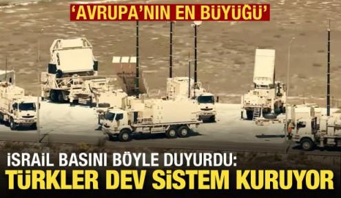 İsrail basını: Türkler dev sistem kuruyor! 