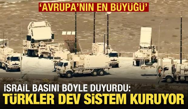 İsrail basını: Türkler dev sistem kuruyor! 