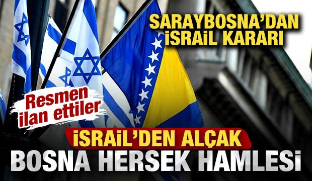 İsrail'den alçak Bosna Hersek hamlesi! Saraybosna'dan İsrail kararı! Resmen ilan ettiler