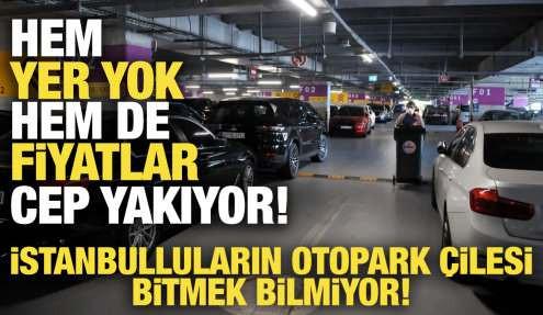 İstanbul'da otopark krizi! Hem yer yok, hem de fiyatlar cep yakıyor