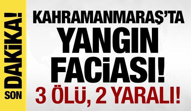 Kahramanmaraş'ta bina yangını: 3 kişi öldü!