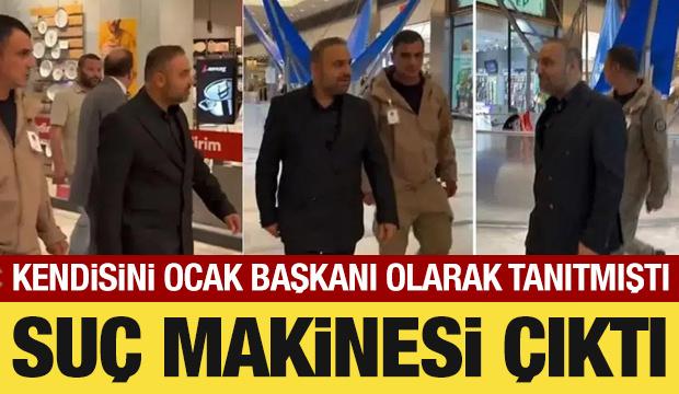Kendini Cumhur İttifakı Ocakları Genel Başkanı olarak tanıtmıştı: Suç makinesi çıktı