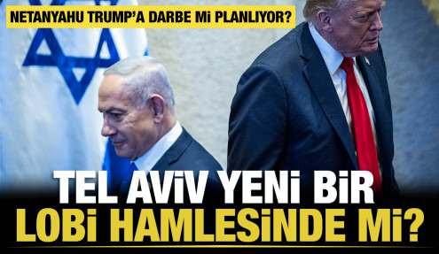 Netanyahu Trump’a darbe mi planlıyor?