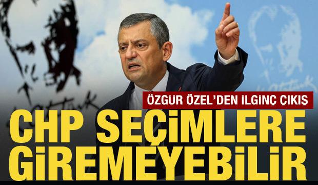 Özgür Özel: CHP seçimlere giremeyebilir