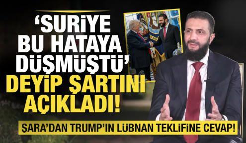 Şara'dan Trump'ın Lübnan teklifine cevap: Suriye daha önce bu hatayı yapmıştı