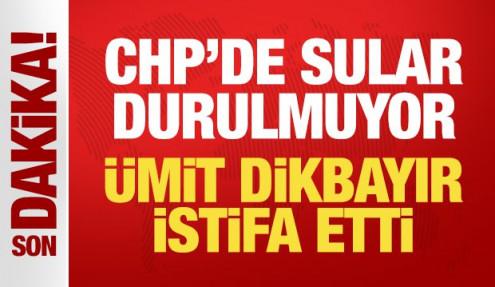 Son Dakika: Ümit Dikbayır CHP'den istifa etti