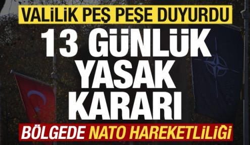 Son dakika: Valilik peş peşe duyurdu! 13 günlük yasak kararı! Başkentte NATO hareketliliği