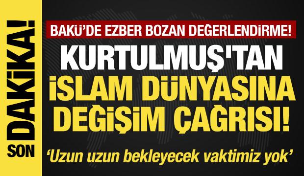 Son dakika...Kurtulmuş'tan İslam d&uuml;nyasına değişim &ccedil;ağrısı! Bak&uuml;'den tarihi mesaj