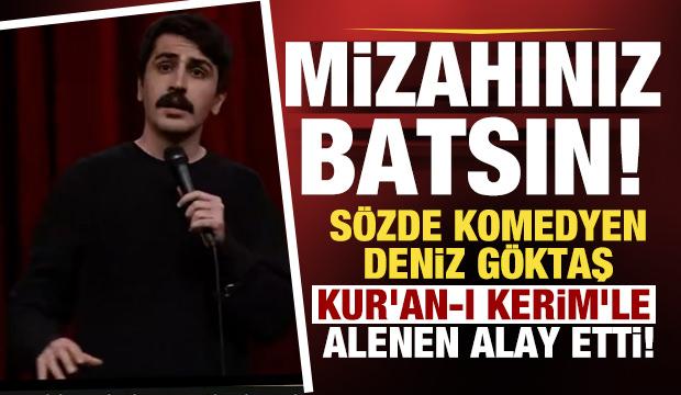 Sözde komedyen Deniz Göktaş Kur'an-ı Kerim ile aley etti!