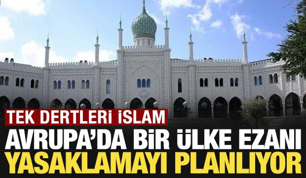Tek dertleri İslam: Avrupa'da bir ülke ezanı yasaklamayı planlıyor