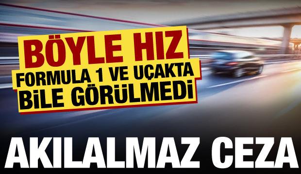 Trafik cezasında akılalmaz olay: Ne uçak ne Formula 1 böyle hız yapmadı!