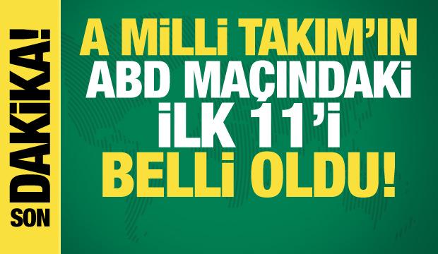 Türkiye - ABD | İlk 11'ler belli oldu