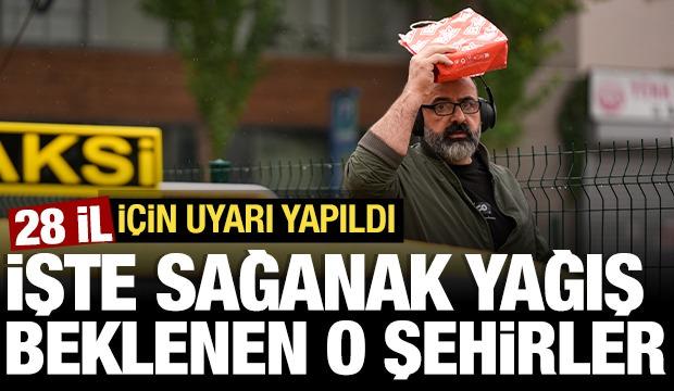 28 il i&ccedil;in uyarı yapıldı! İşte sağanak yağış beklenen o şehirler...
