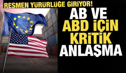 AB-ABD ticaret anlaşması yarın yürürlüğe giriyor
