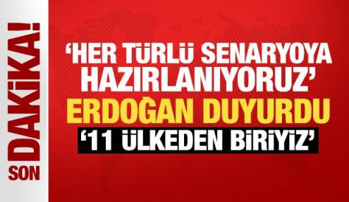 Cumhurbaşkanı Erdoğan duyurdu: Her türlü senaryoya karşı kendimizi hazırlıyoruz!