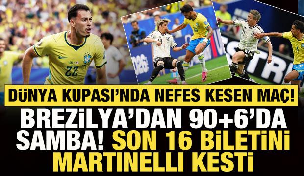 Dünya Kupası'nda Brezilya'dan 90+6'da samba! Son 16 biletini Martinelli kesti