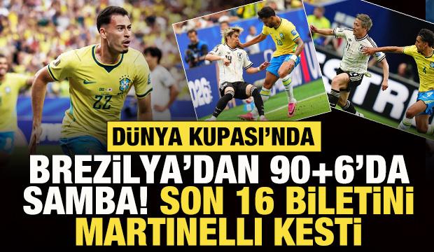 Dünya Kupası'nda Brezilya'dan 90+6'da samba! Son 16 biletini Martinelli kesti