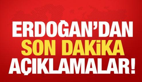 Erdoğan'dan son dakika açıklamalar!