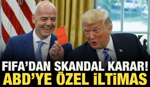 FIFA'dan skandal karar! ABD'ye özel iltimas