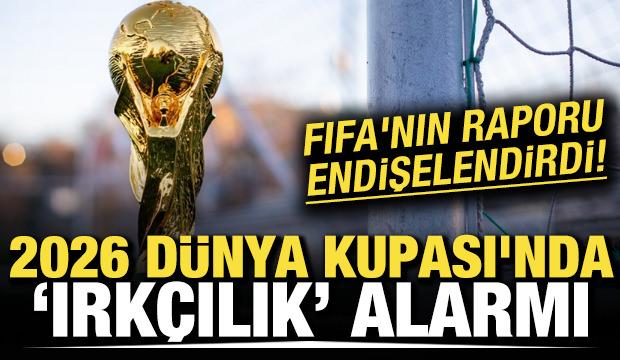 FIFA'nın raporu endişelendirdi! D&uuml;nya Kupası'nda ırk&ccedil;ılık alarmı