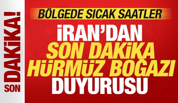 İran'dan son dakika Hürmüz Boğazı duyurusu! Bölgede sıcak saatler