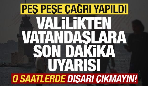 İstanbul Valiliğinden son dakika uyarısı! Vatandaşlara peş peşe çağrı! Kente alarm verildi