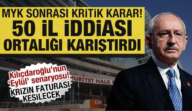 Kılıçdaroğlu 50 il için harekete geçti! MYK sonrası kritik karar: Eylül senaryosu...