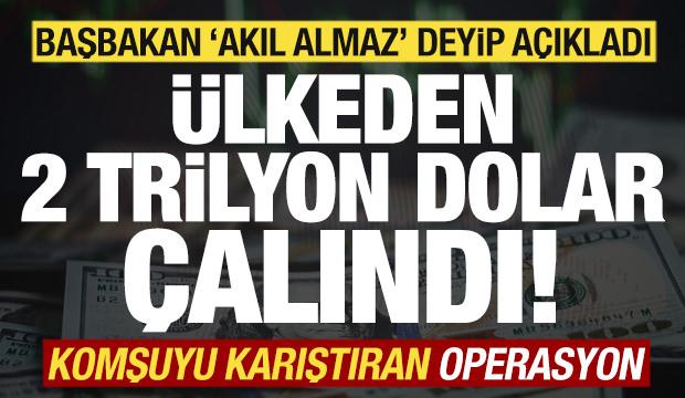 Komşuyu karıştıran iddia! Başbakan açıkladı! Ülkeden 2 trilyon dolar çalındı