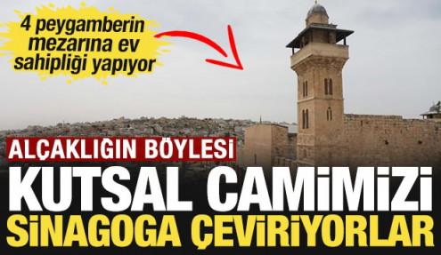 Kutsal camimizi sinagoga çeviriyorlar: 4 peygamberin mezarına ev sahipliği yapıyor
