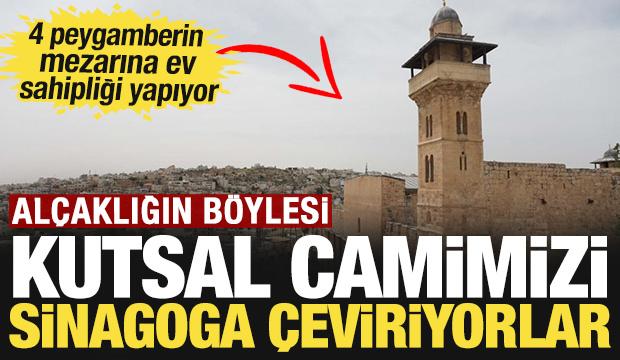 Kutsal camimizi sinagoga çeviriyorlar: 4 peygamberin mezarına ev sahipliği yapıyor