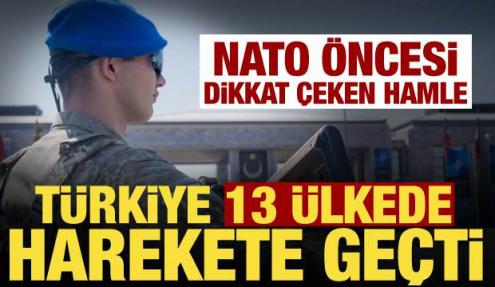 NATO Zirvesi öncesi dikkat çeken hazırlık! Türkiye 13 ülkede sahaya indi