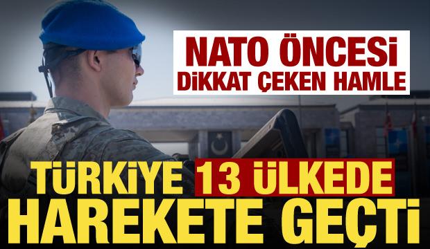NATO Zirvesi öncesi dikkat çeken hazırlık! Türkiye 13 ülkede sahaya indi