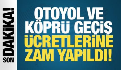 Otoyol ve köprü geçiş ücretlerine zam yapıldı