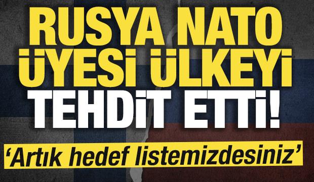Rusya NATO üyesi ülkeyi tehdit etti! 'Artık hedef listemizdesiniz'