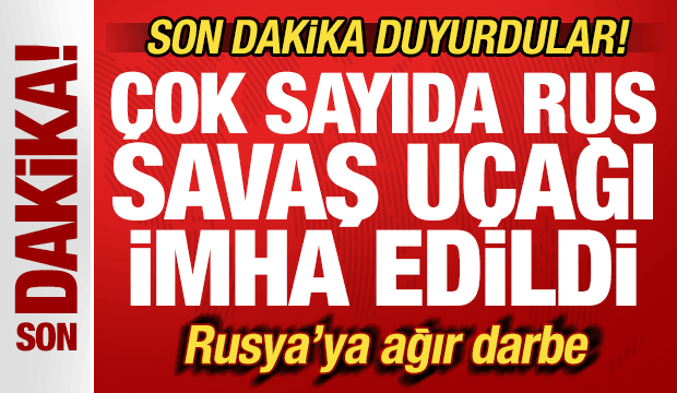 Son dakika duyurdular! Rusya'ya ağır darbe! Çok sayıda Rus savaş uçağı imha edildi