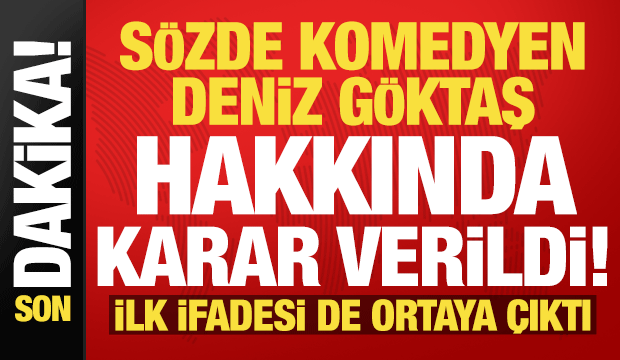 Sözde komedyen Deniz Göktaş hakkında karar verildi! İşte ilk ifadesi...