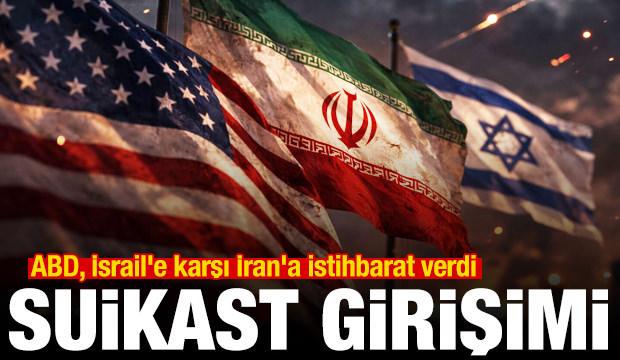 Suikast girişimi! ABD, İsrail'e karşı İran'a istihbarat verdi