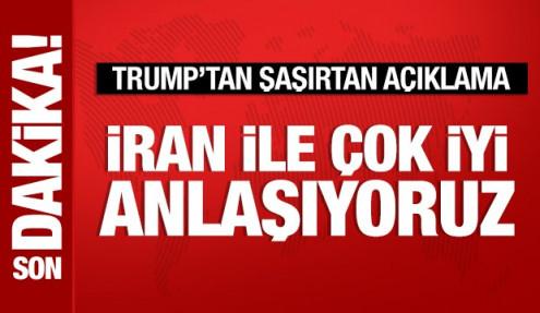 Trump: İran ile çok iyi anlaşıyoruz