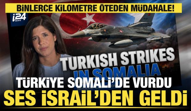 Türkiye Somali'de vurdu, ses İsrail'den geldi: Anlamı çok derin