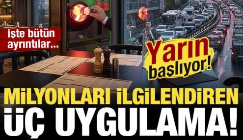 Yarın başlayacak: Milyonları ilgilendiriyor! İşte üç uygulamanın detayları...