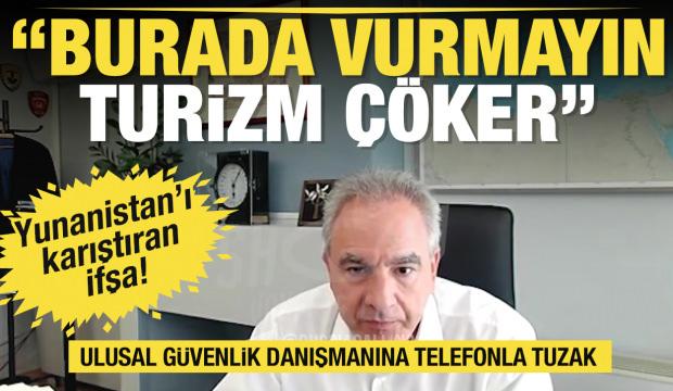Yunanistan Ulusal Güvenlik Danışmanı Dokos tuzağa düştü: Burada vurmayın turizm çöker