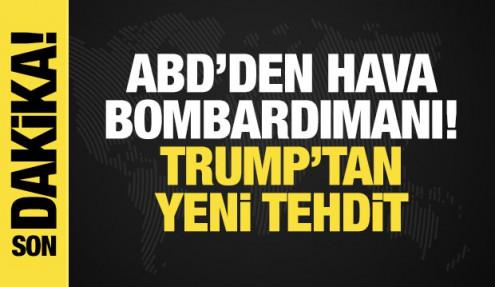 ABD'den İran'a hava saldırısı! Trump'tan yeni tehdit