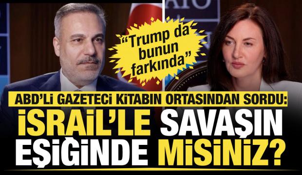 ABD'li gazeteci Gamble, Bakan Fidan'a açıkça sordu: Türkiye ve İsrail savaşın eşiğinde mi?