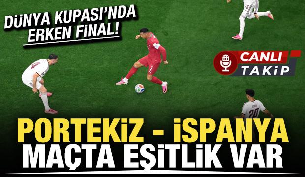 D&uuml;nya Kupası'nda erken final! Portekiz - İspanya! CANLI