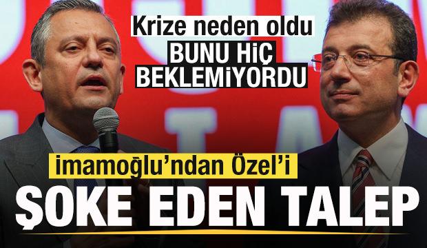 Ekrem İmamoğlu'ndan Özgür Özel'i şoke eden talep! Krize neden oldu! 