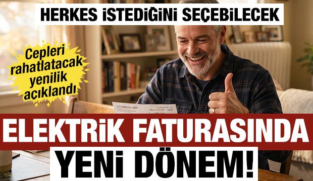 Elektrik faturasında yeni dönem! Ayrıntılar açıklandı: Herkes istediğini seçebilecek