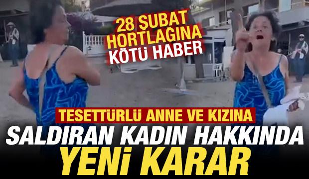 İzmir'de tesettürlü anne ile kızına saldıran kadın hakkında son dakika kararı