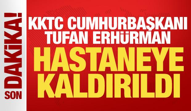 KKTC Cumhurbaşkanı Tufan Erhürman hastaneye kaldırıldı