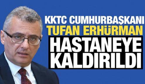 KKTC Cumhurbaşkanı Tufan Erhürman hastaneye kaldırıldı