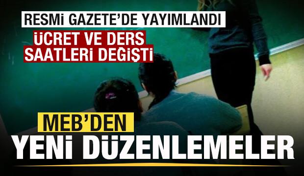 Resmi Gazete'de yayımlandı! MEB'den ücret düzenlemesi! Ders saatleri değişti